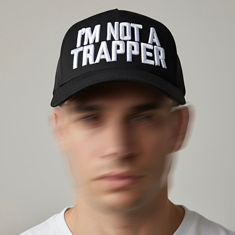 I’m not a trapper. Trucker Cap